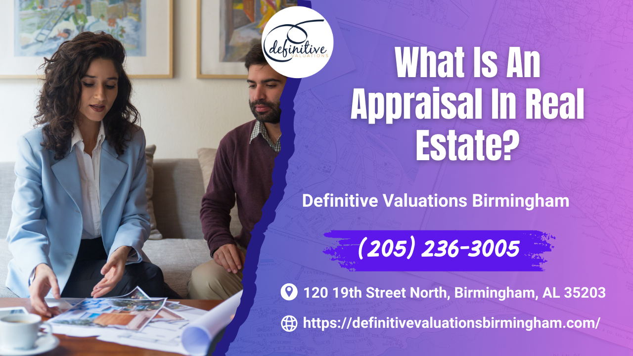 Definitive Valuations Birmingham - What Is An Appraisal In Real Estate?